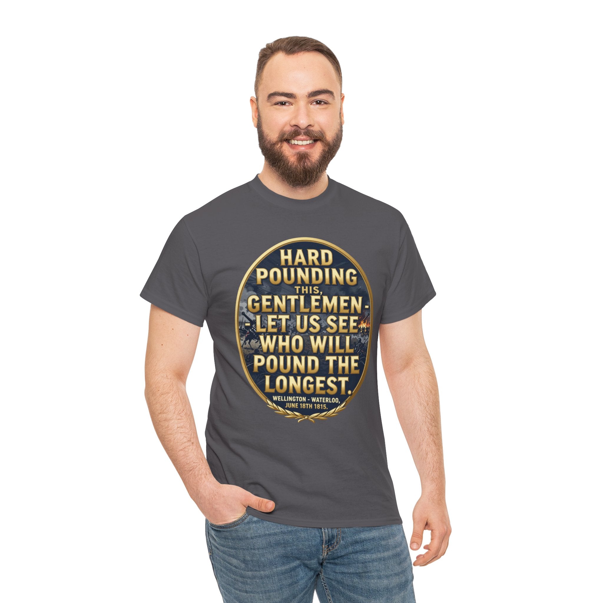 Hard Pounding This Gentlemen T-Shirt | Wellington Waterloo Quote | Let Us See Who Will Pound The Longest | British Military History Gift | Napoleonic Wars Tee
