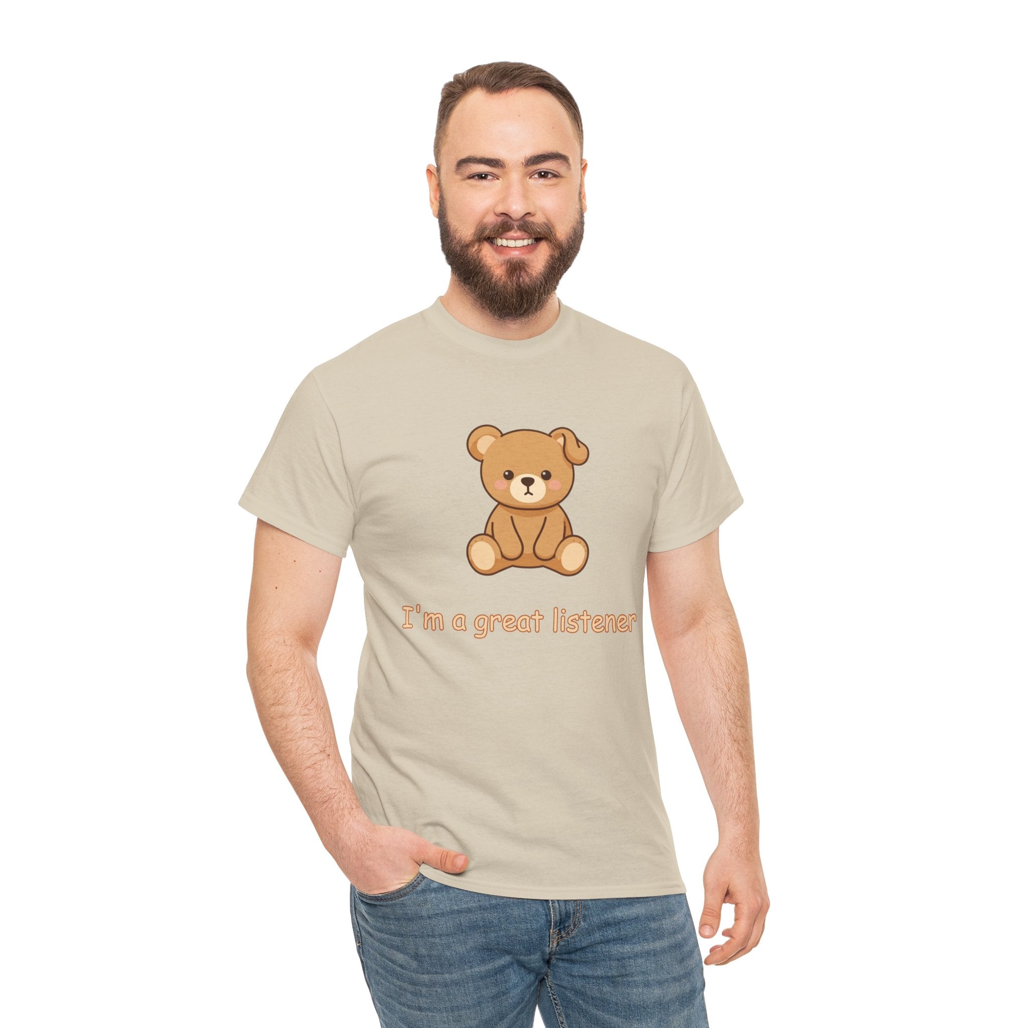 T-Shirt — Cute Bear "I'm a Great Listener" Graphic Tee - Cute Teddy Bear - BUSHY - T-Shirt The Bear With One Wonky Ear & Zero Regrets