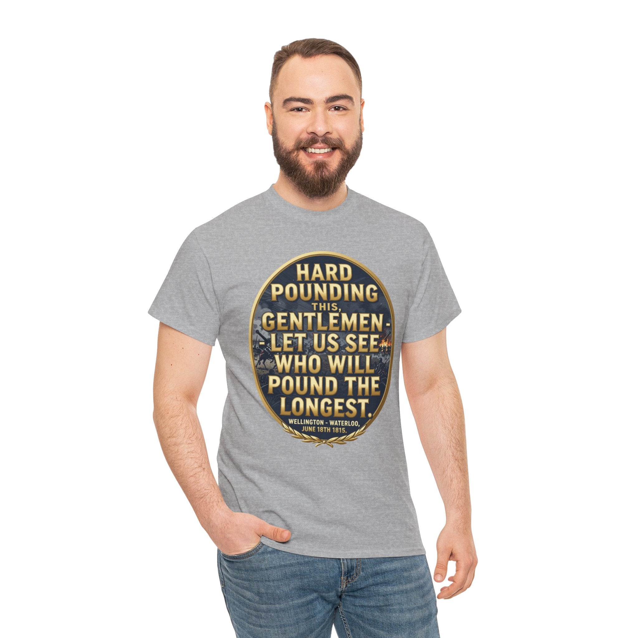 Hard Pounding This Gentlemen T-Shirt | Wellington Waterloo Quote | Let Us See Who Will Pound The Longest | British Military History Gift | Napoleonic Wars Tee