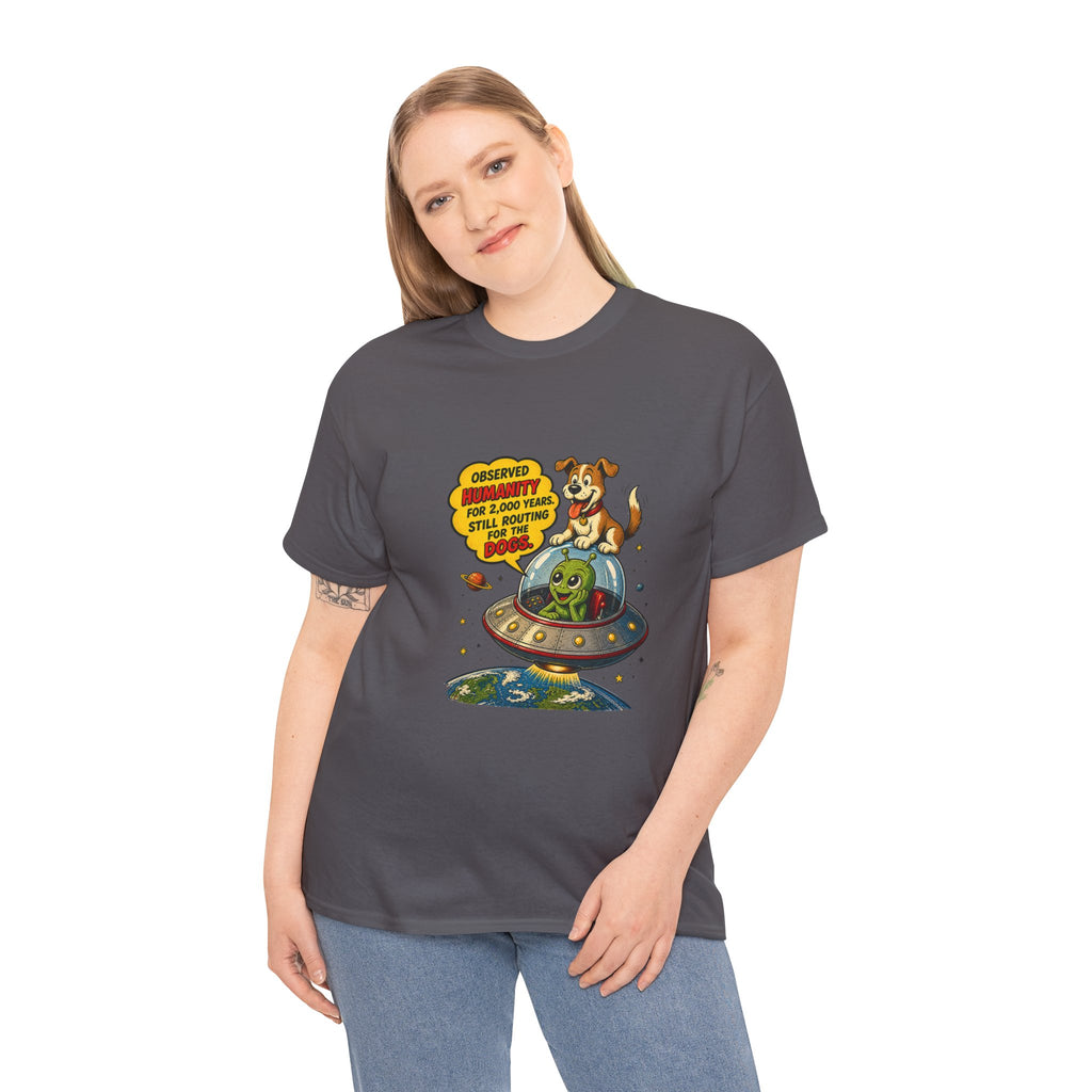 Rooting for the Dogs T-Shirt | Funny Alien UFO Dog Lover Tee | Sci-Fi Comic Graphic Shirt | Humanity Observation Joke Gift