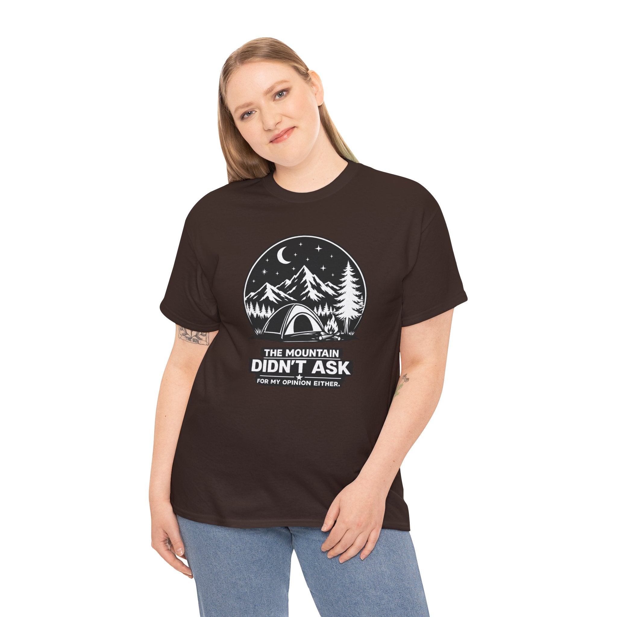 Camping Graphic Tee — “The Mountain Didn’t Ask (For My Opinion Either)” Outdoor Adventure T‑Shirt