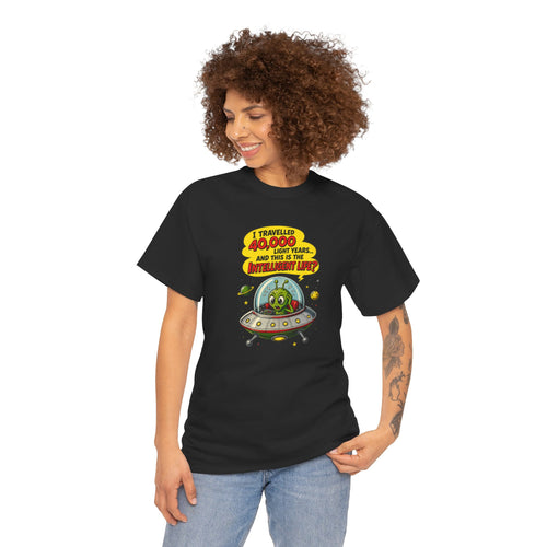 Alien UFO T-Shirt — "I Travelled 10,000 Light Years and This is the Alien’s Life" Graphic Tee