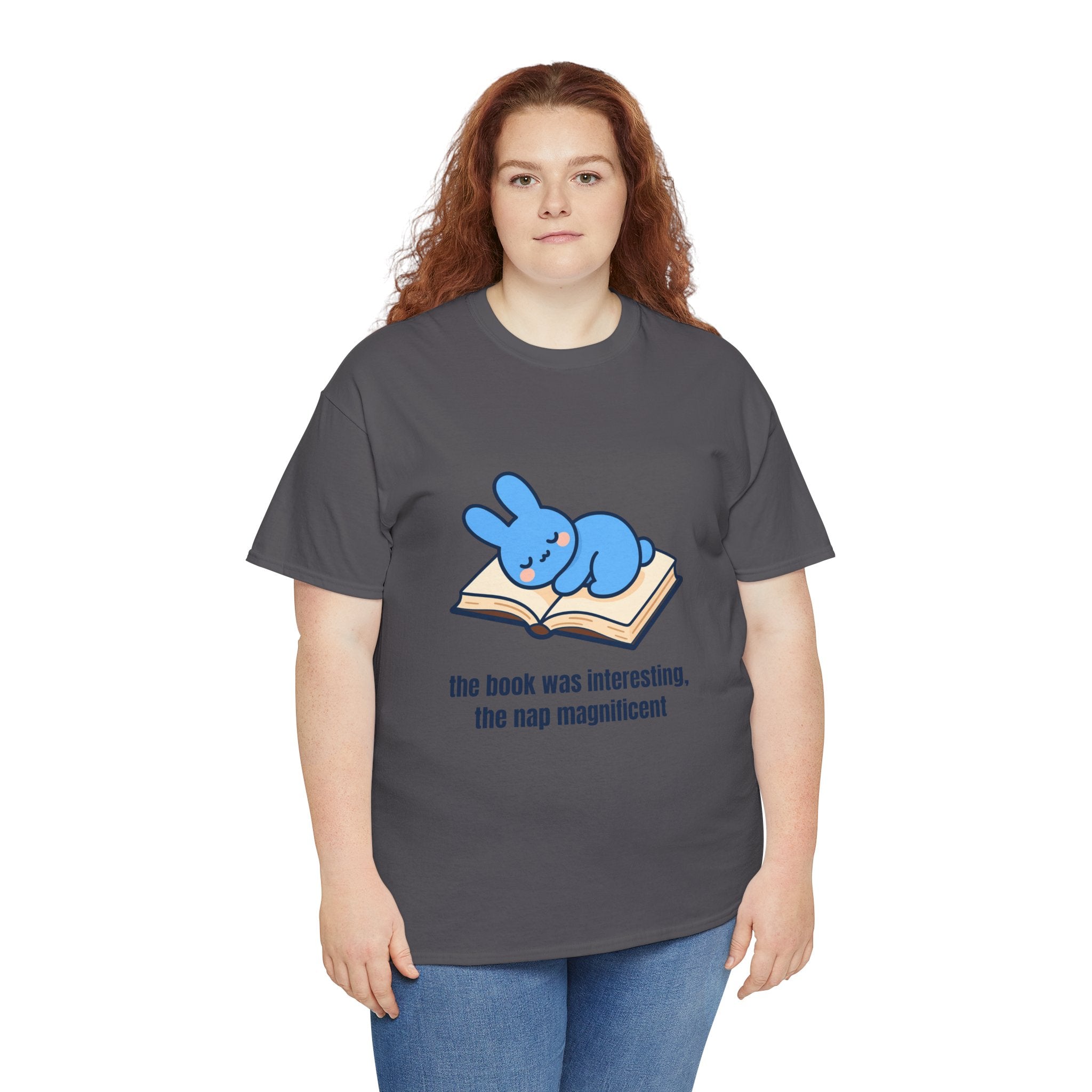 T-Shirt — "the book was interesting, the nap magnificent" Cute Blue Bunny Reading Tee-  The book was interesting… the nap was magnificent. 😴📖 Our cosy blue bunny knows that sometimes the best part of reading is the snooze that follows.