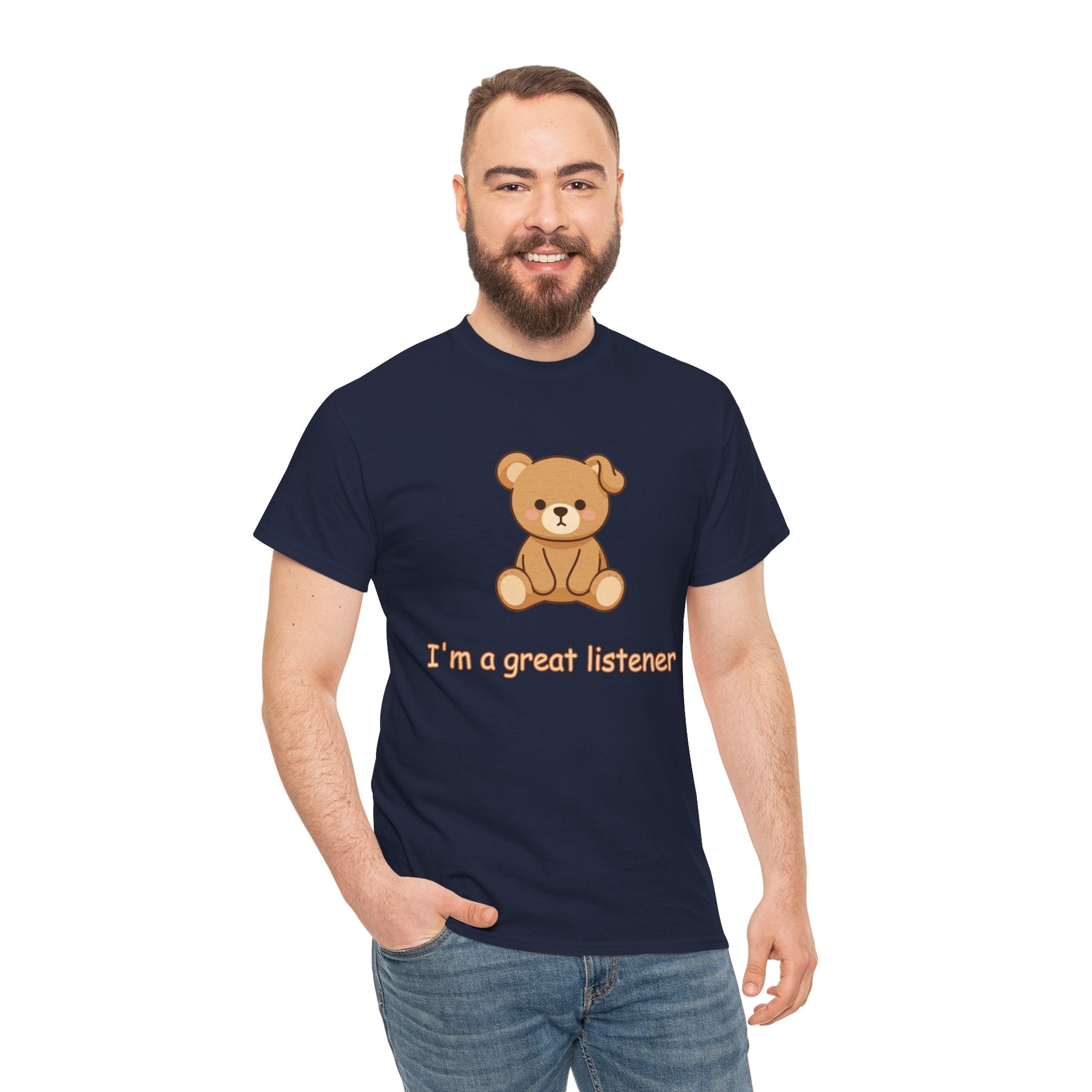 T-Shirt — Cute Bear "I'm a Great Listener" Graphic Tee - Cute Teddy Bear - BUSHY - T-Shirt The Bear With One Wonky Ear & Zero Regrets