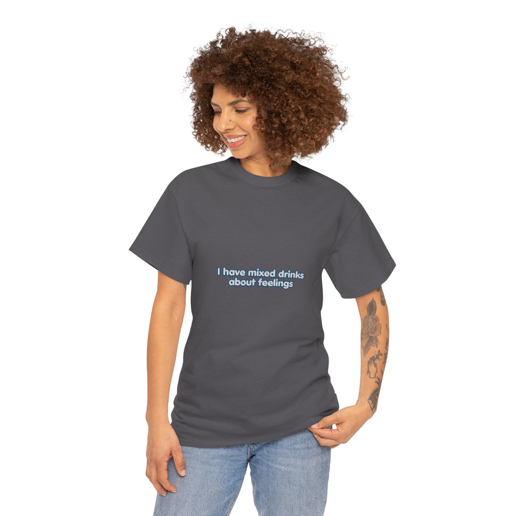I Have Mixed Drinks About Feelings T-Shirt | Funny Cocktail Lover Tee | Humorous Drinking Graphic T-Shirt | Gift for Drink Fans