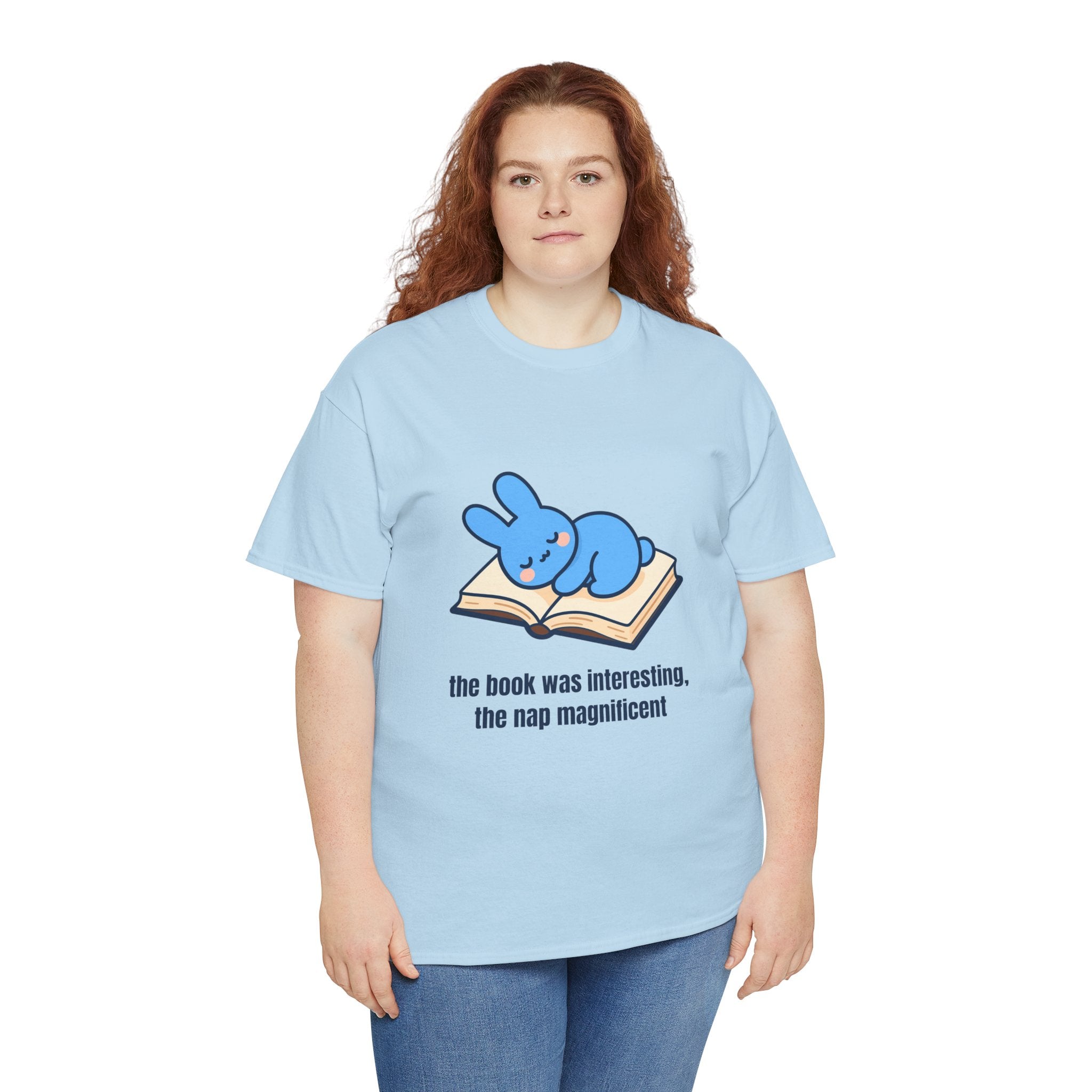 T-Shirt — "the book was interesting, the nap magnificent" Cute Blue Bunny Reading Tee-  The book was interesting… the nap was magnificent. 😴📖 Our cosy blue bunny knows that sometimes the best part of reading is the snooze that follows.