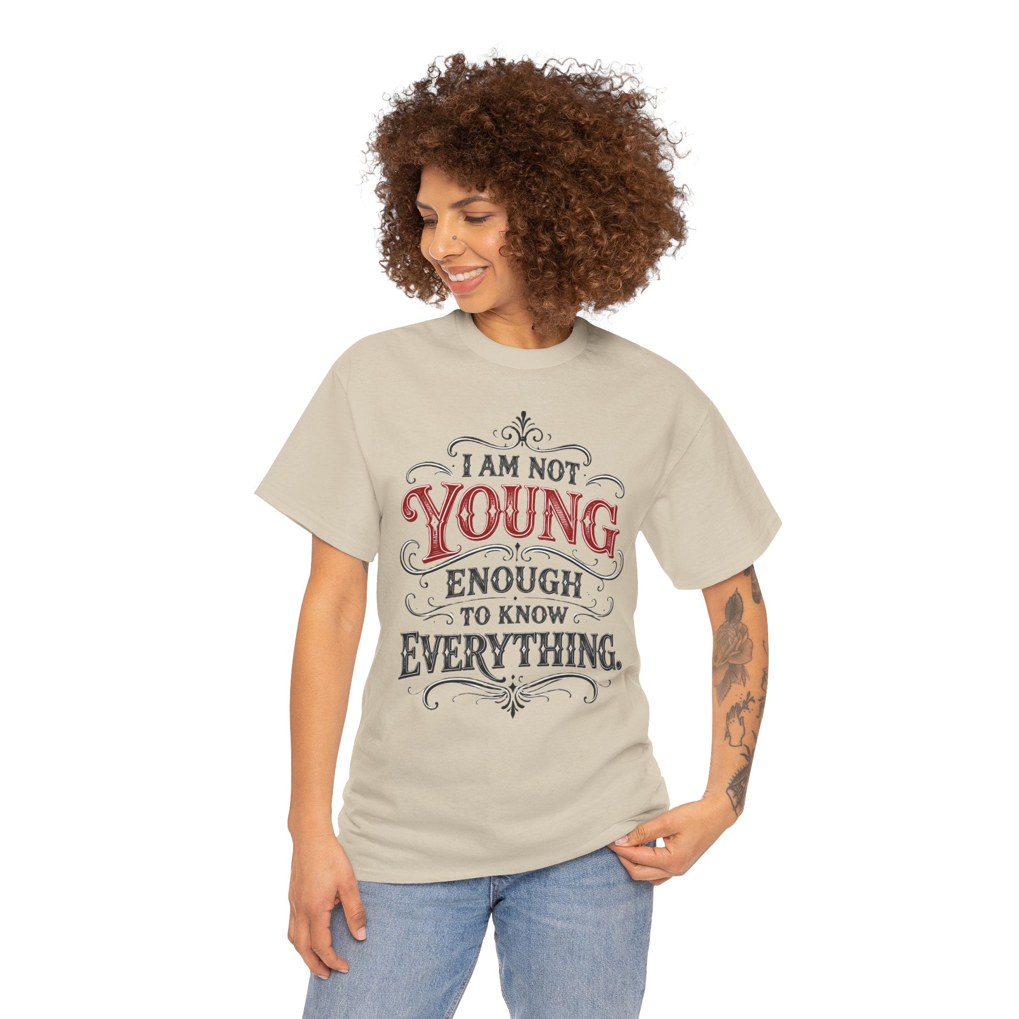 I Am Not Young Enough to Know Everything T-Shirt | Unisex Vintage Tee Typography