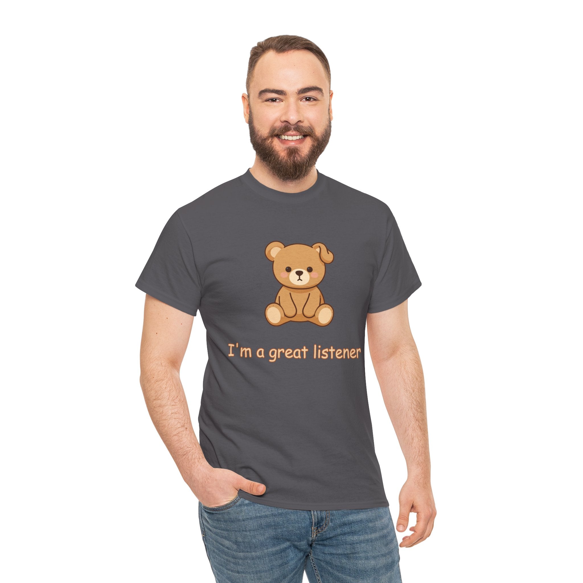 T-Shirt — Cute Bear "I'm a Great Listener" Graphic Tee - Cute Teddy Bear - BUSHY - T-Shirt The Bear With One Wonky Ear & Zero Regrets
