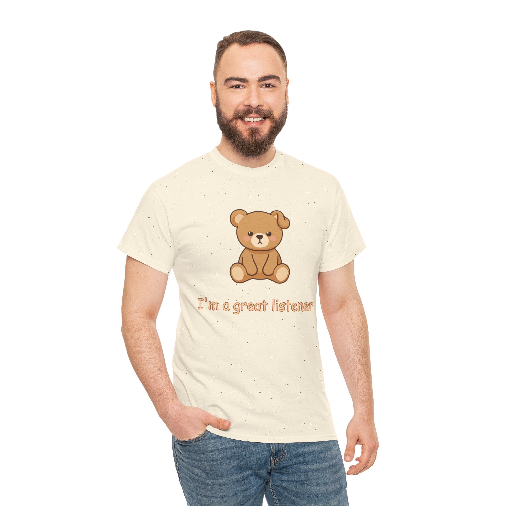 T-Shirt — Cute Bear "I'm a Great Listener" Graphic Tee - Cute Teddy Bear - BUSHY - T-Shirt The Bear With One Wonky Ear & Zero Regrets