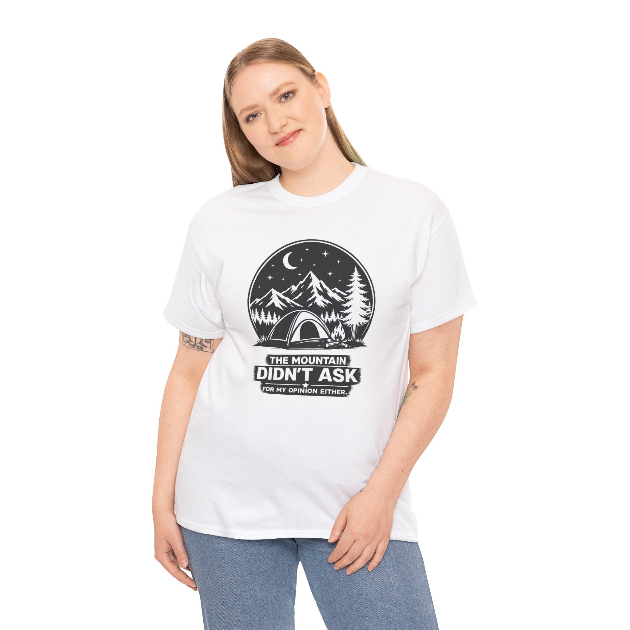 Camping Graphic Tee — “The Mountain Didn’t Ask (For My Opinion Either)” Outdoor Adventure T‑Shirt