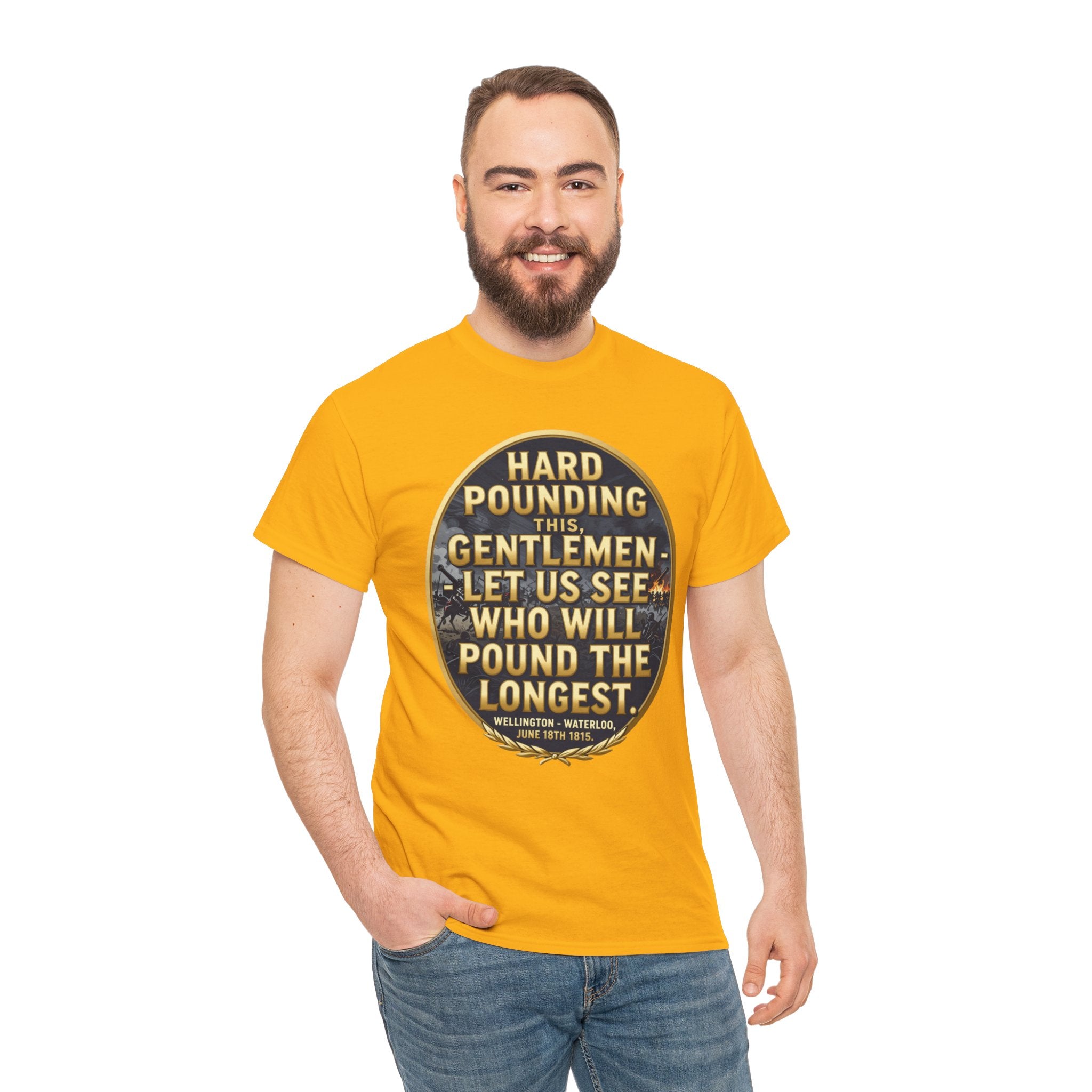 Hard Pounding This Gentlemen T-Shirt | Wellington Waterloo Quote | Let Us See Who Will Pound The Longest | British Military History Gift | Napoleonic Wars Tee