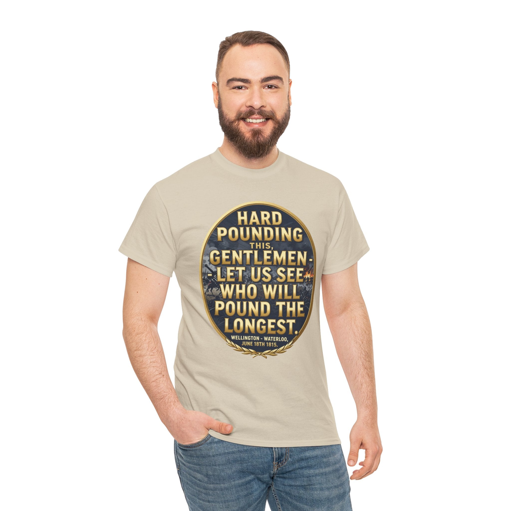 Hard Pounding This Gentlemen T-Shirt | Wellington Waterloo Quote | Let Us See Who Will Pound The Longest | British Military History Gift | Napoleonic Wars Tee