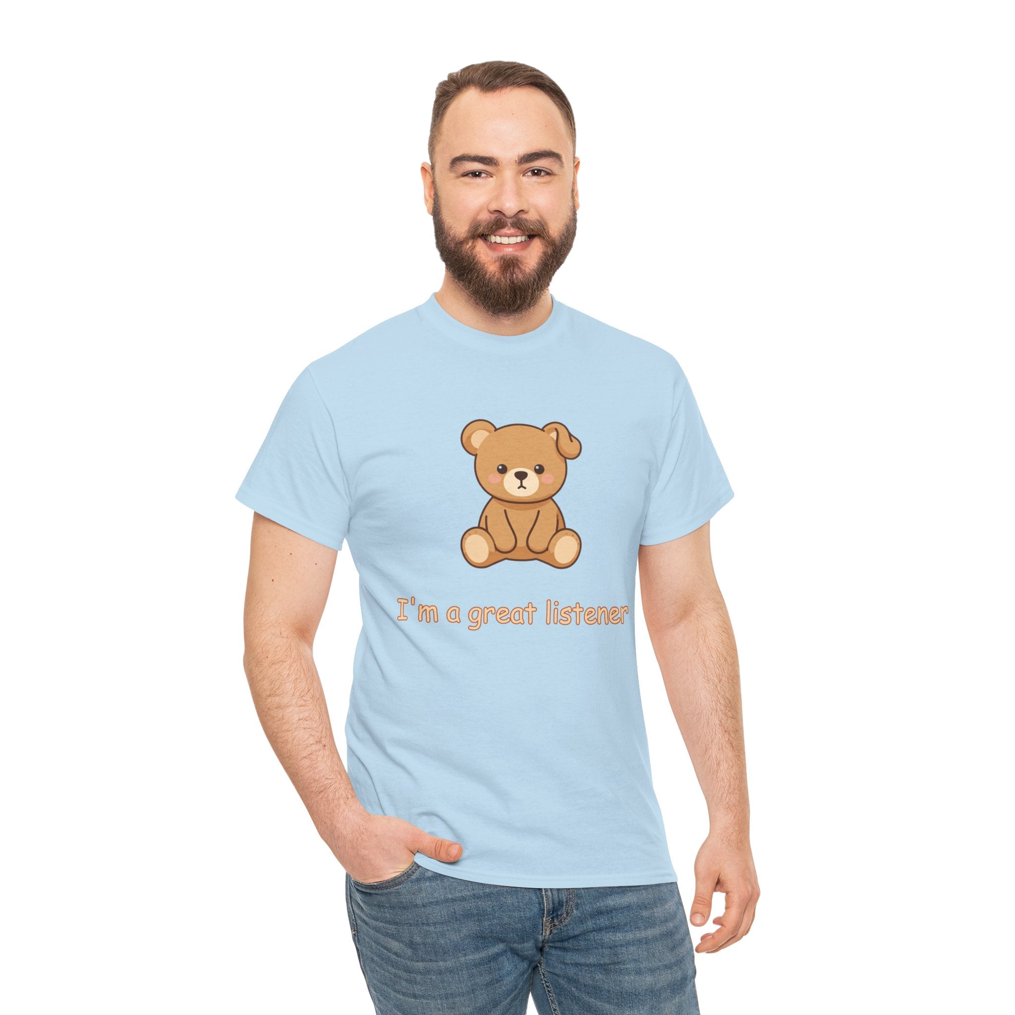 T-Shirt — Cute Bear "I'm a Great Listener" Graphic Tee - Cute Teddy Bear - BUSHY - T-Shirt The Bear With One Wonky Ear & Zero Regrets