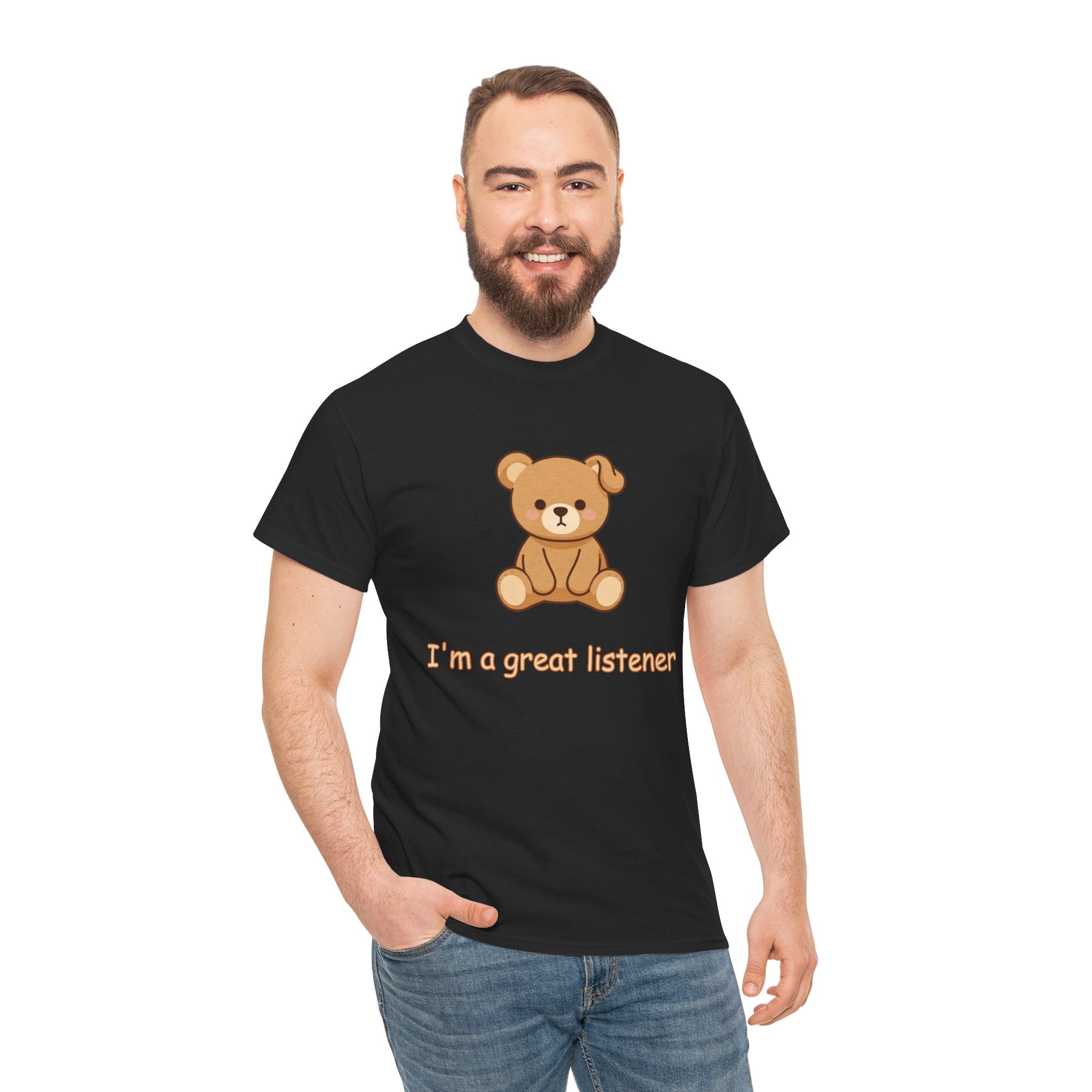 T-Shirt — Cute Bear "I'm a Great Listener" Graphic Tee - Cute Teddy Bear - BUSHY - T-Shirt The Bear With One Wonky Ear & Zero Regrets
