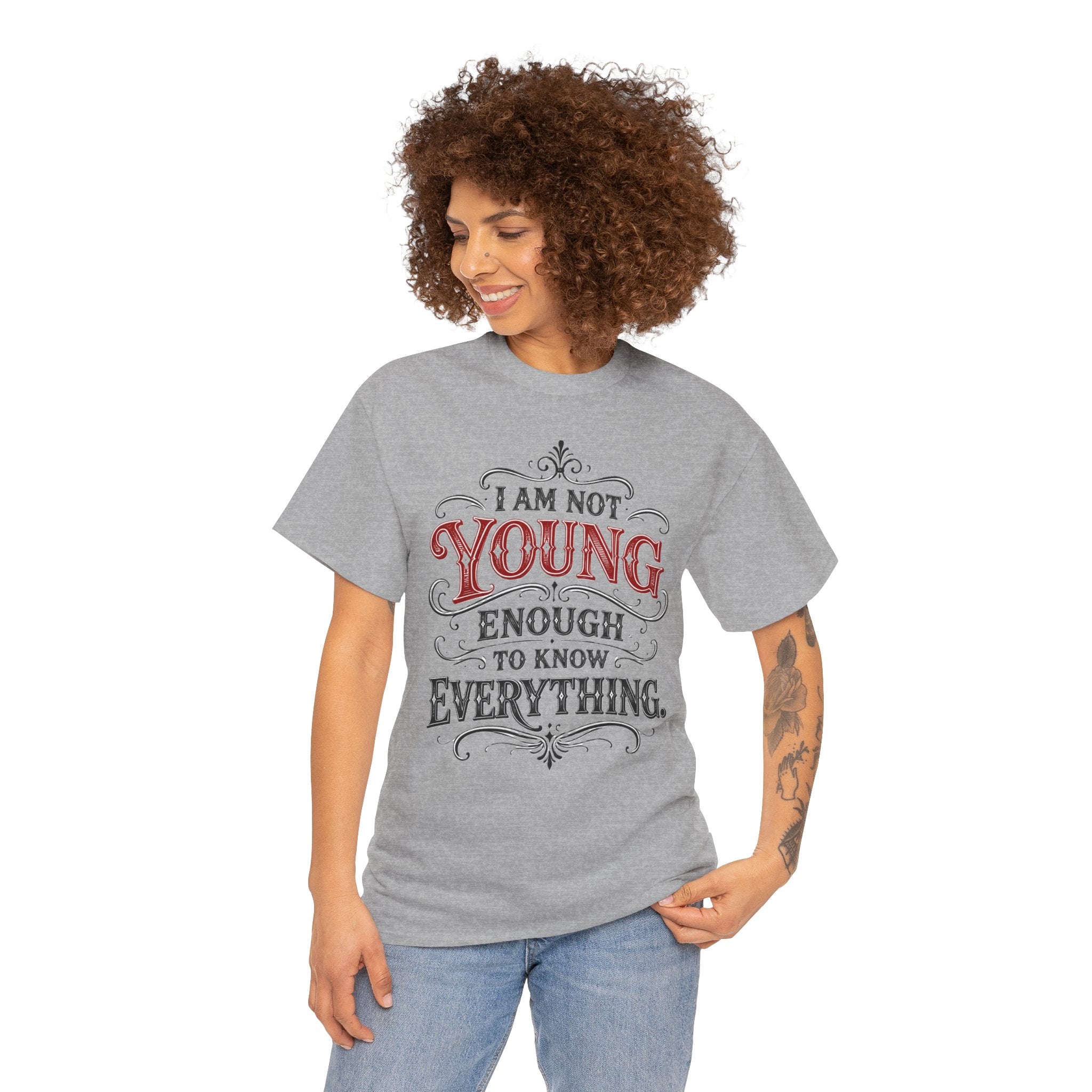 I Am Not Young Enough to Know Everything T-Shirt | Unisex Vintage Tee Typography